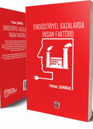 Endüstriyel Kazalarda İnsan Faktörü - Yılmaz Şenoğul