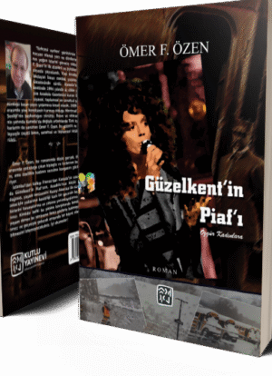 Güzelkent'in Piaf'ı - Ömer F. Özen