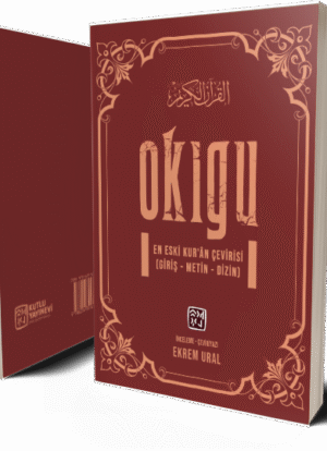 Okıgu - En Eski Kur'ân Çevirisi (Giriş - Metin - Dizin) - Ekrem Ural