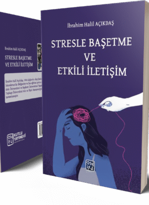 Stresle Başetme ve Etkili İletişim - İbrahim Halil Açıkdaş