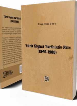 Türk Siyasi Tarihinde Rize (1946-1980) - Kaan Cem Geniş